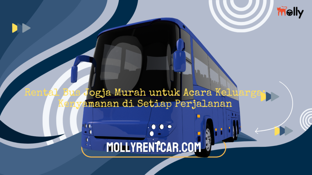 Rental Bus Jogja Murah untuk Acara Keluarga Kenyamanan di Setiap Perjalanan